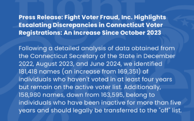 Press Release: Fight Voter Fraud, Inc. Highlights Escalating Discrepancies in Connecticut Voter Registrations: An Increase Since October 2023